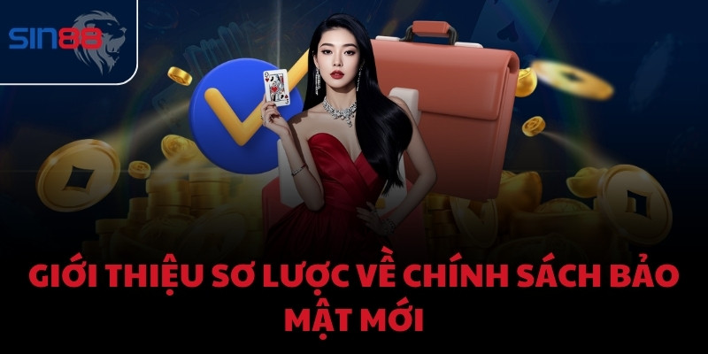 Giới thiệu sơ lược về chính sách bảo mật mới