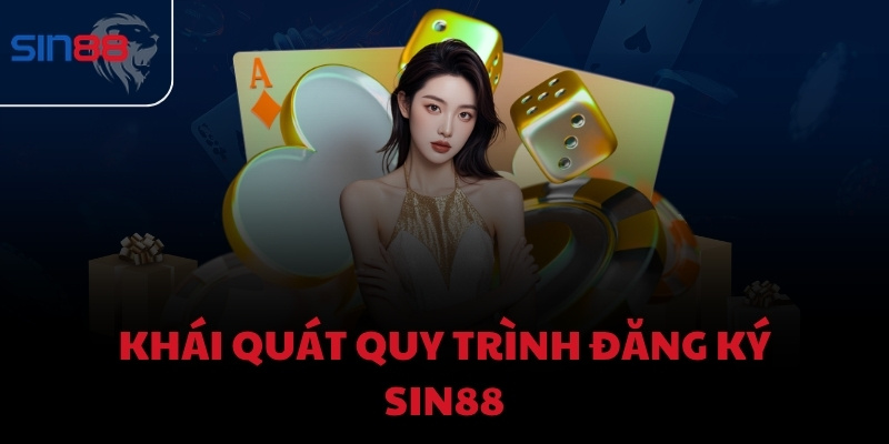 Khái quát quy trình đăng ký Sin88