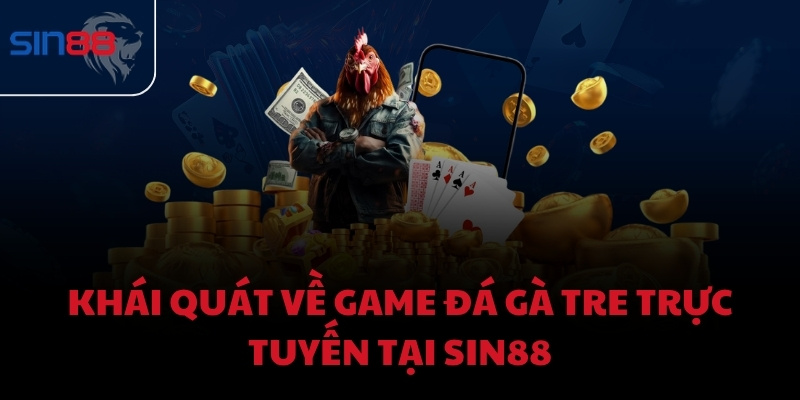 Khái quát về game đá gà tre trực tuyến tại Sin88