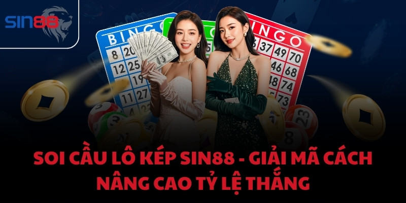 Soi cầu lô kép Sin88 - Giải mã cách nâng cao tỷ lệ thắng