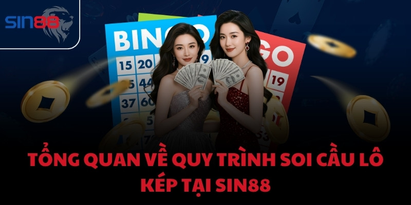 Tổng quan về quy trình soi cầu lô kép tại Sin88