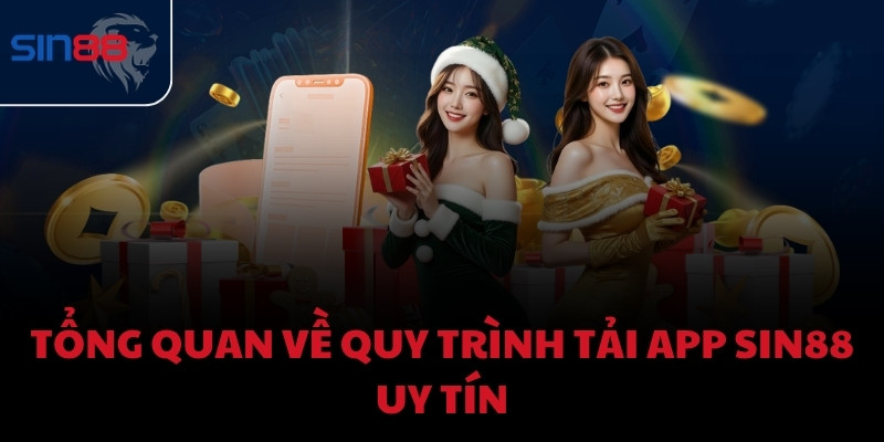 Tổng quan về quy trình tải app Sin88 uy tín