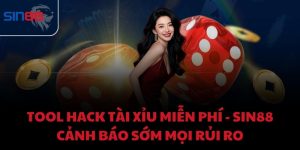 Tool hack Tài Xỉu miễn phí - Sin88 cảnh báo sớm mọi rủi ro